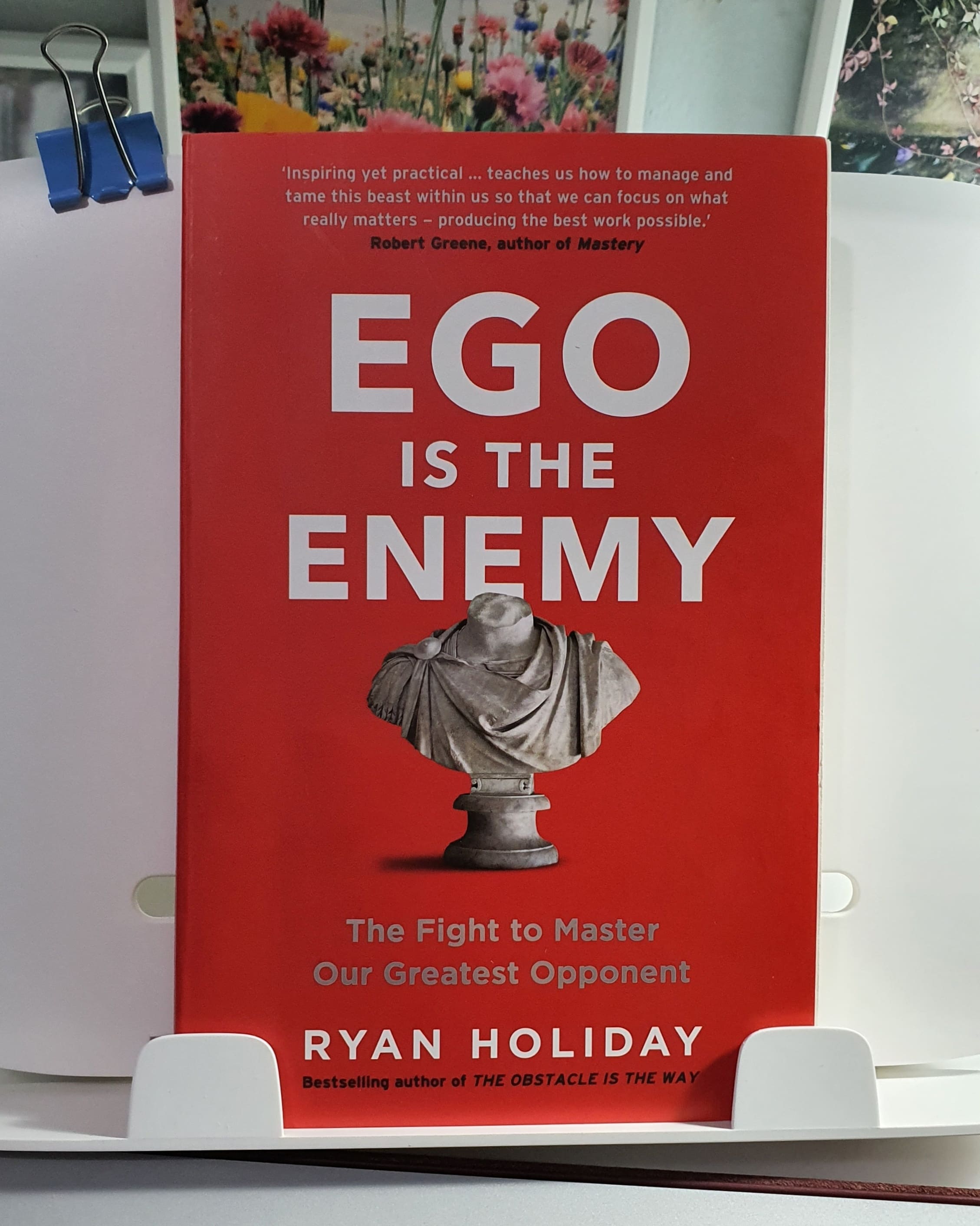 Ego is the Enemy by Ryan Holiday [Part I]