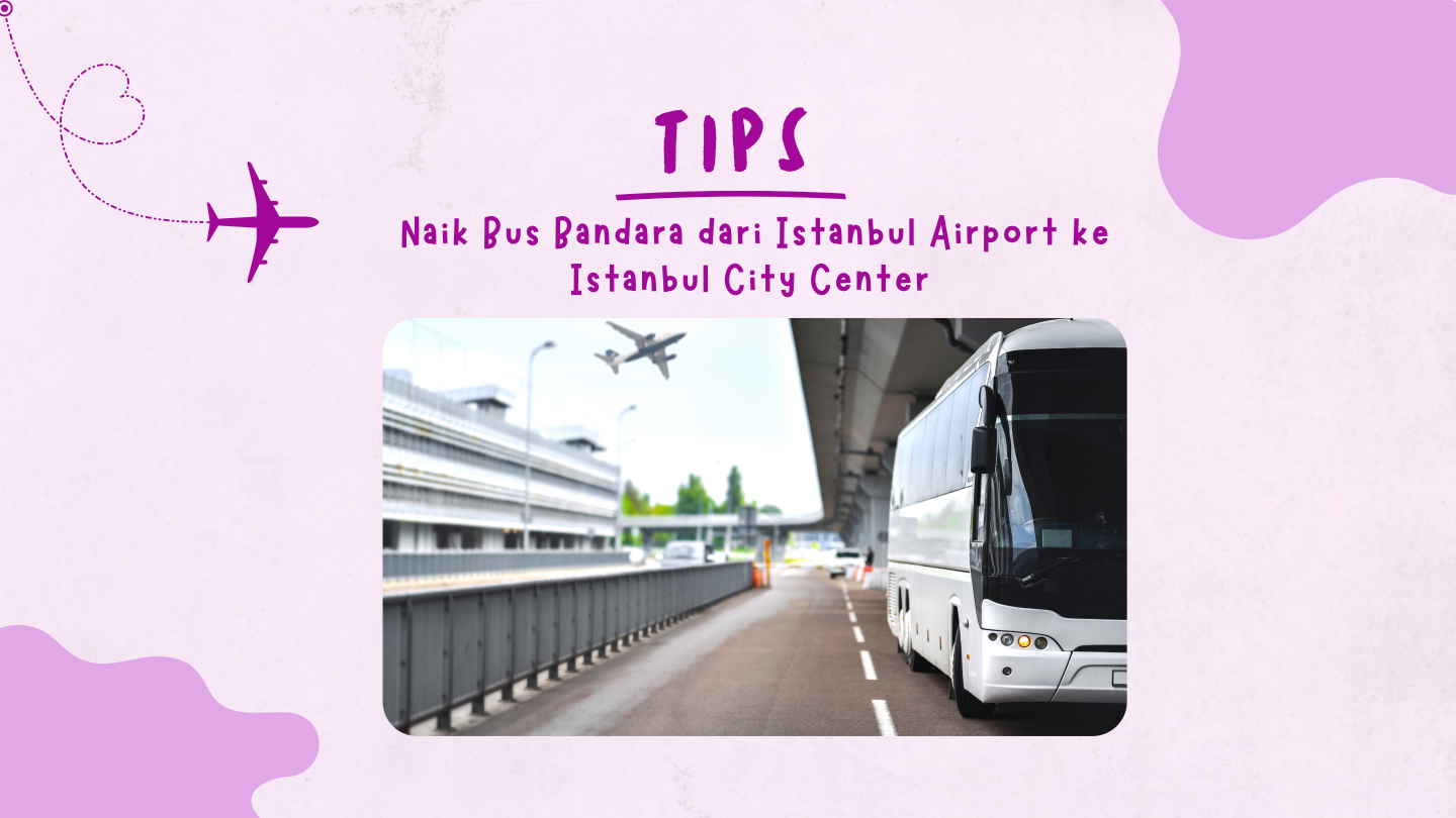 Panduan Naik Bus Bandara dari Istanbul Airport (IST)